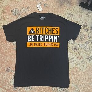 "Bitches Be Trippin...OK Maybe I Pushed One" Black Graphic Men's Tee Size M